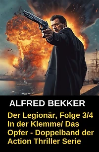 Der Legionär, Folge 3/4: In der Klemme/ Das Opfer - Doppelband der Action Thriller Serie