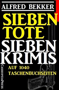 Sieben Tote: Sieben Krimis: 1040 Taschenbuchseiten Cassiopeiapress Spannung