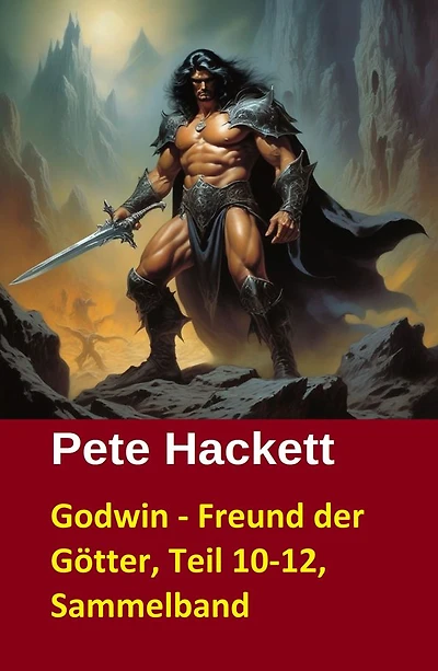 Godwin - Freund der Götter, Teil 10-12, Sammelband: Drei Abenteuer aus dem Cassiopeiapress Fantasy Serial