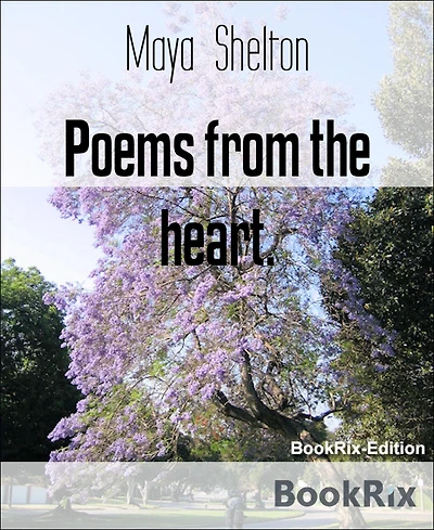 Poems from the heart.: A book of poems.