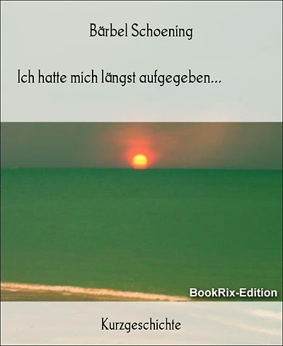 Ich hatte mich längst aufgegeben...