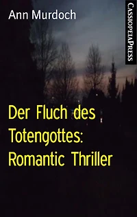 Der Fluch des Totengottes: Romantic Thriller: Cassiopeiapress Spannung
