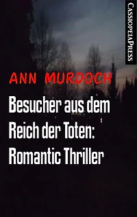 Besucher aus dem Reich der Toten: Romantic Thriller: Cassiopeiapress Spannung