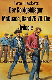 Der Kopfgeldjäger McQuade, Band 76-78: Die Trilogie: Cassiopeiapress Western Sammelband
