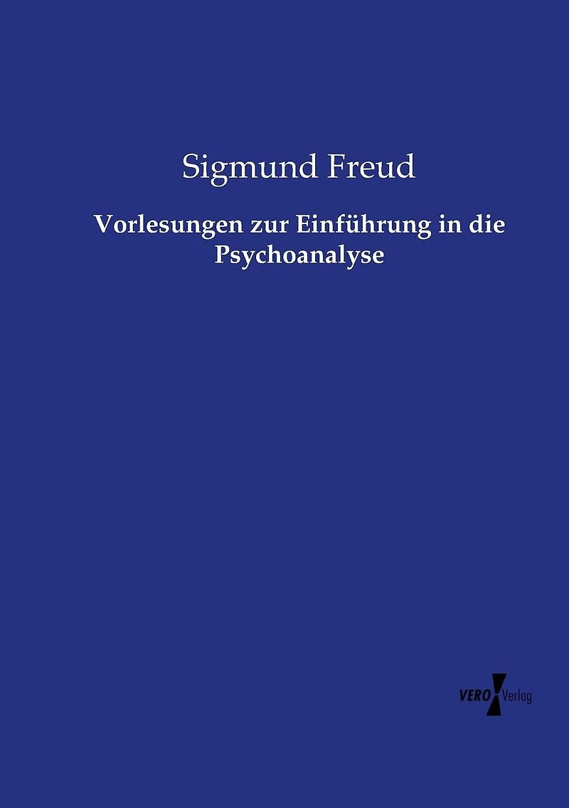 Vorlesungen zur Einführung die Psychoanalyse