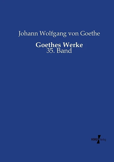 Goethes Werke: 35. Band