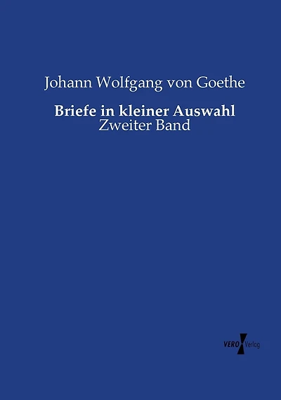 Briefe in kleiner Auswahl: Zweiter Band
