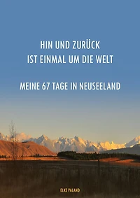 Hin und zurück ist einmal um die Welt ~ Meine 67 Tage in Neuseeland