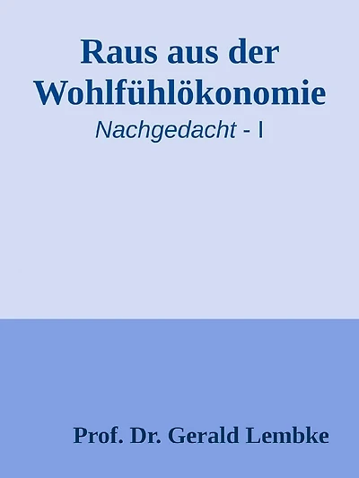 Raus aus der Wohlfühlökonomie!