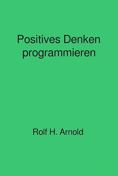 Positives Denken programmieren