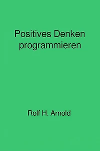 Positives Denken programmieren