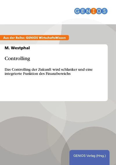 Controlling: Das Controlling der Zukunft wird schlanker und eine integrierte Funktion des Finanzbereichs