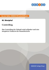 Controlling: Das Controlling der Zukunft wird schlanker und eine integrierte Funktion des Finanzbereichs
