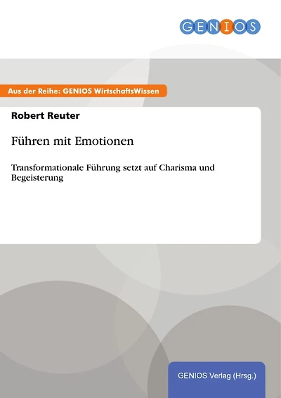 Führen mit Emotionen: Transformationale Führung setzt auf Charisma und Begeisterung