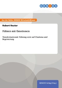 Führen mit Emotionen: Transformationale Führung setzt auf Charisma und Begeisterung