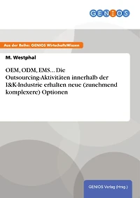 OEM, ODM, EMS... Die Outsourcing-Aktivitäten innerhalb der I&K-Industrie erhalten neue (zunehmend komplexere) Optionen