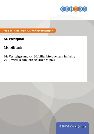 Mobilfunk: Die Versteigerung von Mobilfunkfrequenzen im Jahre 2010 wirft schon ihre Schatten voraus
