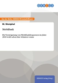 Mobilfunk: Die Versteigerung von Mobilfunkfrequenzen im Jahre 2010 wirft schon ihre Schatten voraus