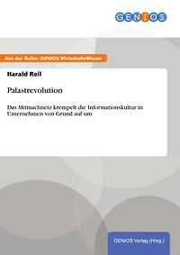 Palastrevolution: Das Mitmachnetz krempelt die Informationskultur in Unternehmen von Grund auf um