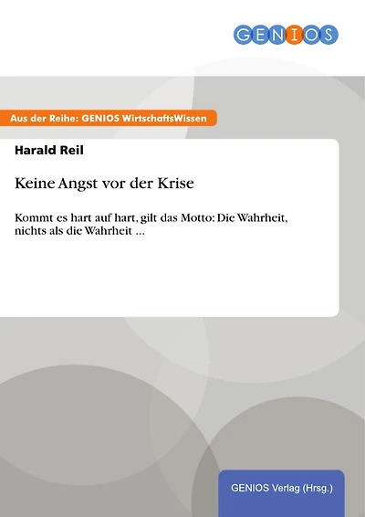 Keine Angst vor der Krise: Kommt es hart auf hart, gilt das Motto: Die Wahrheit, nichts als die Wahrheit ...