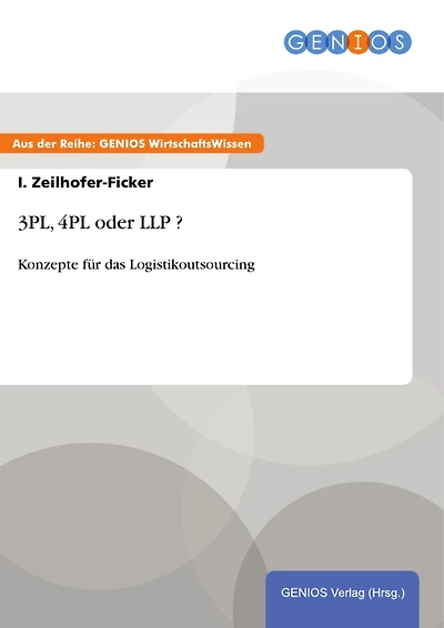 3PL, 4PL oder LLP ?: Konzepte für das Logistikoutsourcing