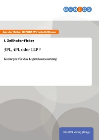 3PL, 4PL oder LLP ?: Konzepte für das Logistikoutsourcing