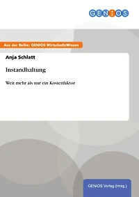 Instandhaltung: Weit mehr als nur ein Kostenfaktor