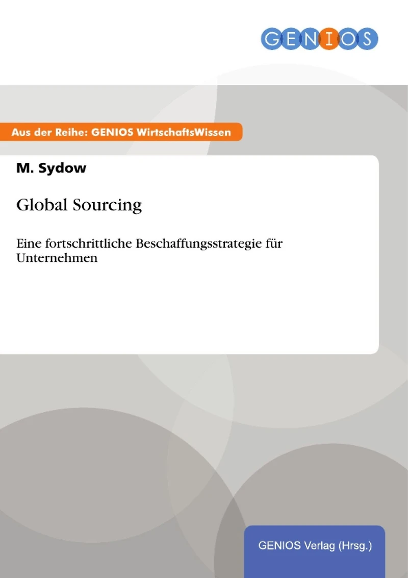 Global Sourcing: Eine fortschrittliche Beschaffungsstrategie für Unternehmen