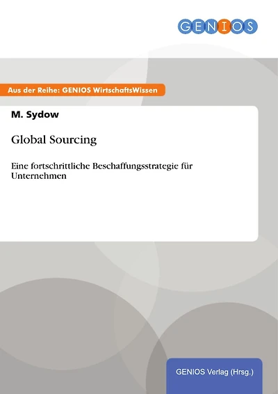 Global Sourcing: Eine fortschrittliche Beschaffungsstrategie für Unternehmen