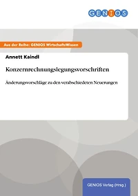 Konzernrechnungslegungsvorschriften: Änderungsvorschläge zu den verabschiedeten Neuerungen