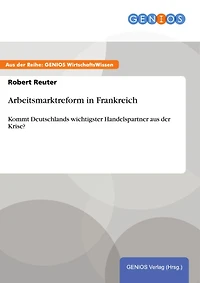 Arbeitsmarktreform in Frankreich: Kommt Deutschlands wichtigster Handelspartner aus der Krise?