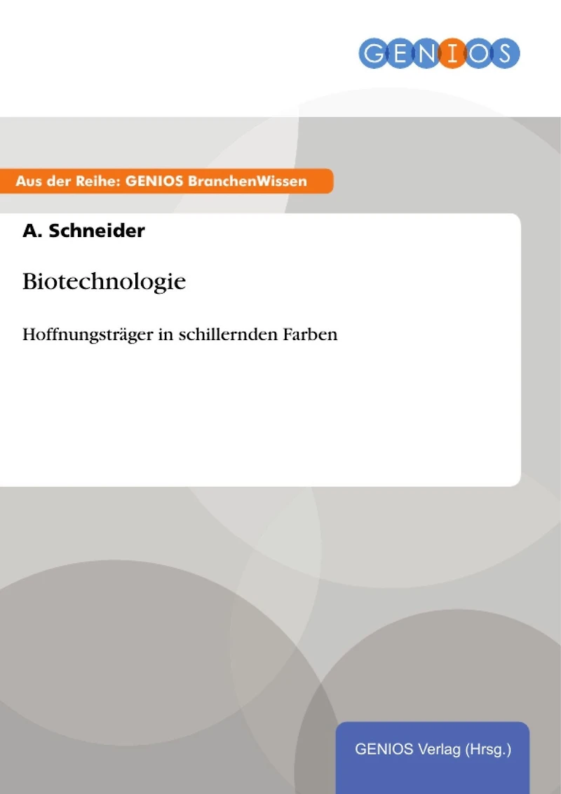 Biotechnologie: Hoffnungsträger in schillernden Farben