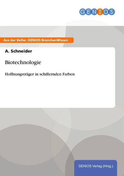 Biotechnologie: Hoffnungsträger in schillernden Farben