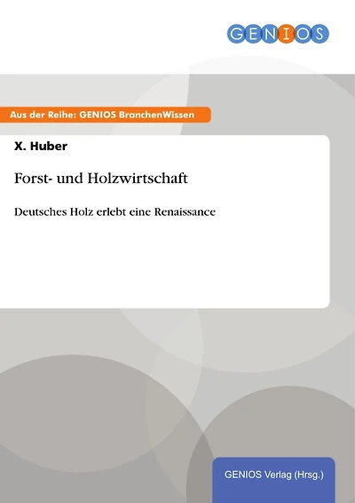 Forst- und Holzwirtschaft: Deutsches Holz erlebt eine Renaissance