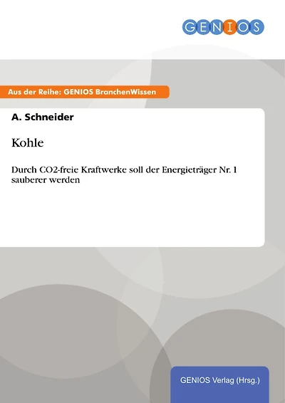 Kohle: Durch CO2-freie Kraftwerke soll der Energieträger Nr. 1 sauberer werden