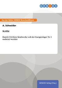 Kohle: Durch CO2-freie Kraftwerke soll der Energieträger Nr. 1 sauberer werden