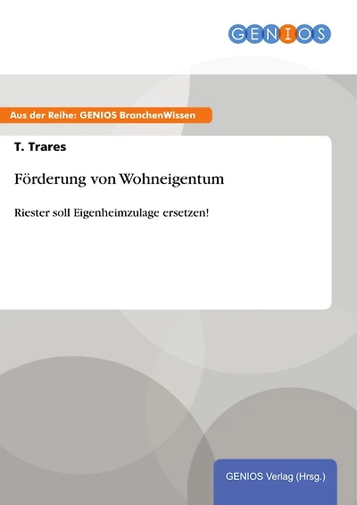 Förderung von Wohneigentum: Riester soll Eigenheimzulage ersetzen!