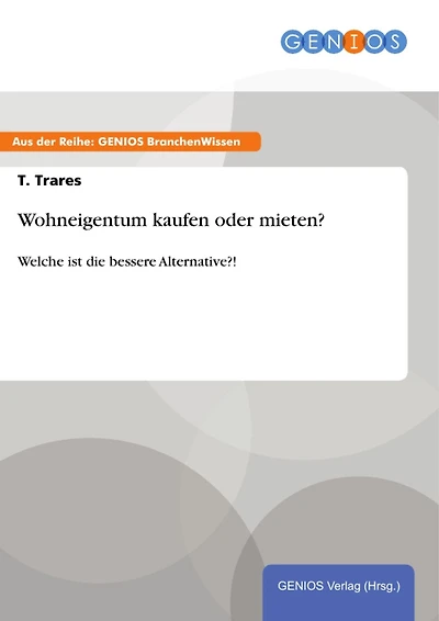 Wohneigentum kaufen oder mieten?: Welche ist die bessere Alternative?!