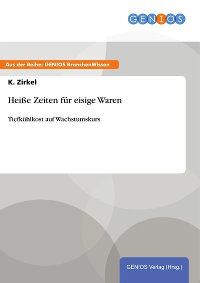 Heiße Zeiten für eisige Waren: Tiefkühlkost auf Wachstumskurs