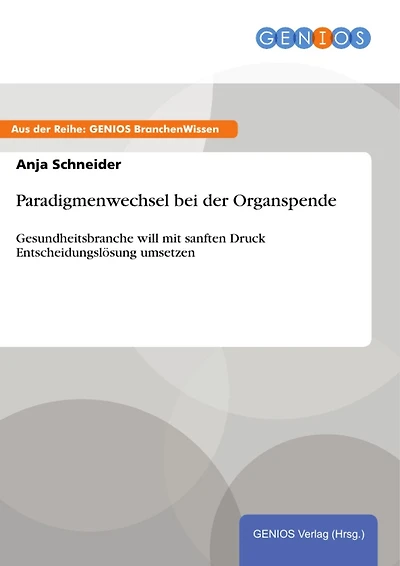 Paradigmenwechsel bei der Organspende: Gesundheitsbranche will mit sanften Druck Entscheidungslösung umsetzen