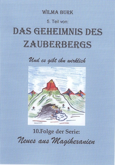 Das Geheimnis des Zauberbergs 5. Teil: 10. Folge von: Neues aus Magihexanien