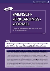 Die Mensch-Erklärungsformel (Teil 6): Warum der Mensch in Wirklichkeit unfrei ist und worin der Sinn des Lebens besteht!