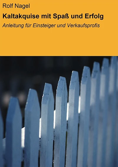 Kaltakquise mit Spaß und Erfolg: Anleitung für Einsteiger und Verkaufsprofis