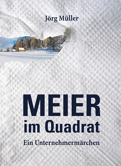 Meier im Quadrat: Ein Unternehmermärchen