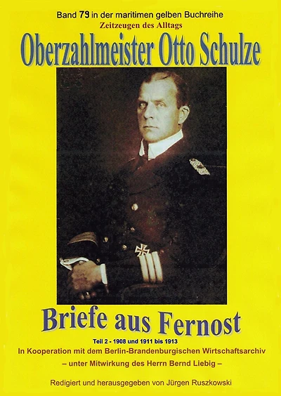 Oberzahlmeister Otto Schulze - Briefe aus Fernost - Teil 2: 1908 und 1911 - 1913 - Band 79 in der maritimen gelben Buchreihe bei Jürgen Ruszkowski