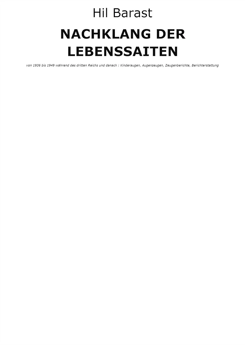 NACHKLANG DER LEBENSSAITEN: von 1936 bis 1949 während des dritten Reichs und danach : Kinderaugen, Augenzeugen, Zeugenberichte, Berichterstattung