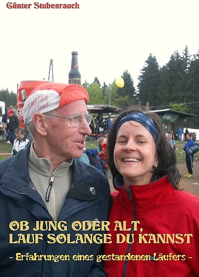 OB JUNG ODER ALT, LAUF SOLANGE DU KANNST: - Erfahrungen eines gestandenen Läufers -