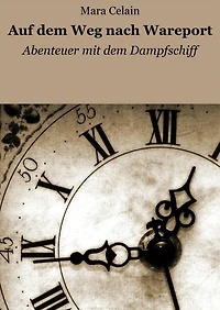 Auf dem Weg nach Wareport: Abenteuer mit dem Dampfschiff