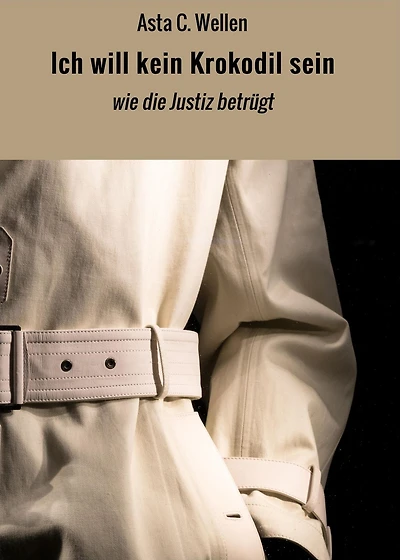 Ich will kein Krokodil sein: wie die Justiz betrügt