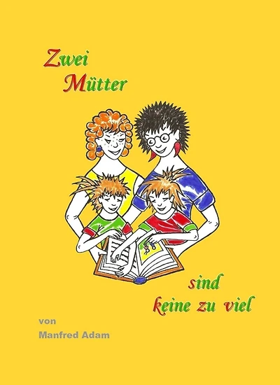 Zwei Mütter sind keine zu viel: Zwei Väter auch nicht